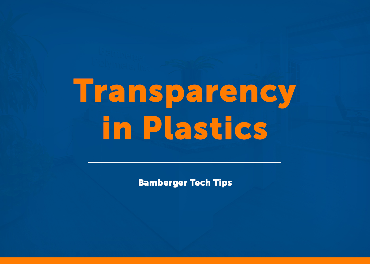 BP Tech Tip – Transparency in Plastics – Dec 2023